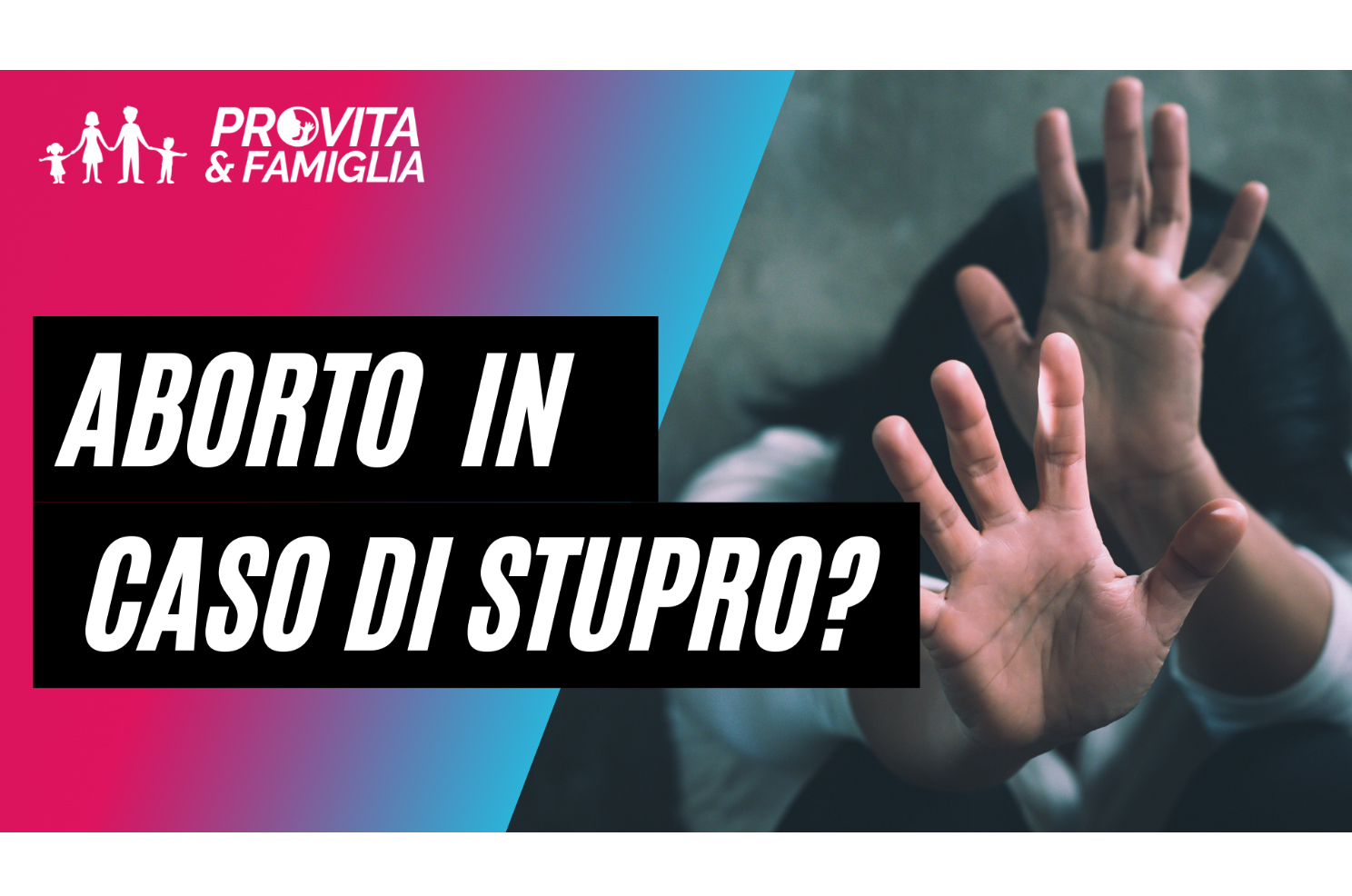 Aborto. E in caso di stupro? - VIDEO 1