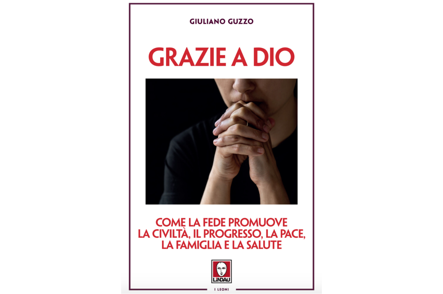 “Grazie a Dio”. L’ultimo libro di Guzzo sui pregiudizi sul cristianesimo 1