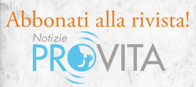 “Vita è...nata!” – Uscito il numero di settembre della rivista Notizie ProVita 1