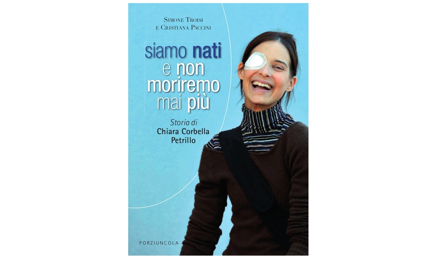 Chiara Corbella: siamo nati e non moriremo mai piú – LIBRO 1